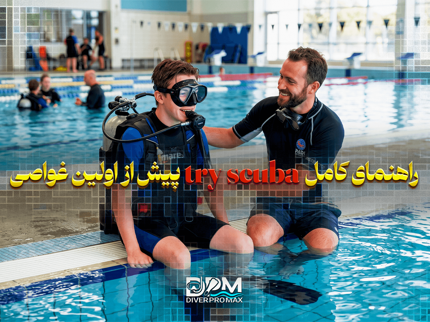 راهنمای کامل Try Scuba پیش از اولین غواصی